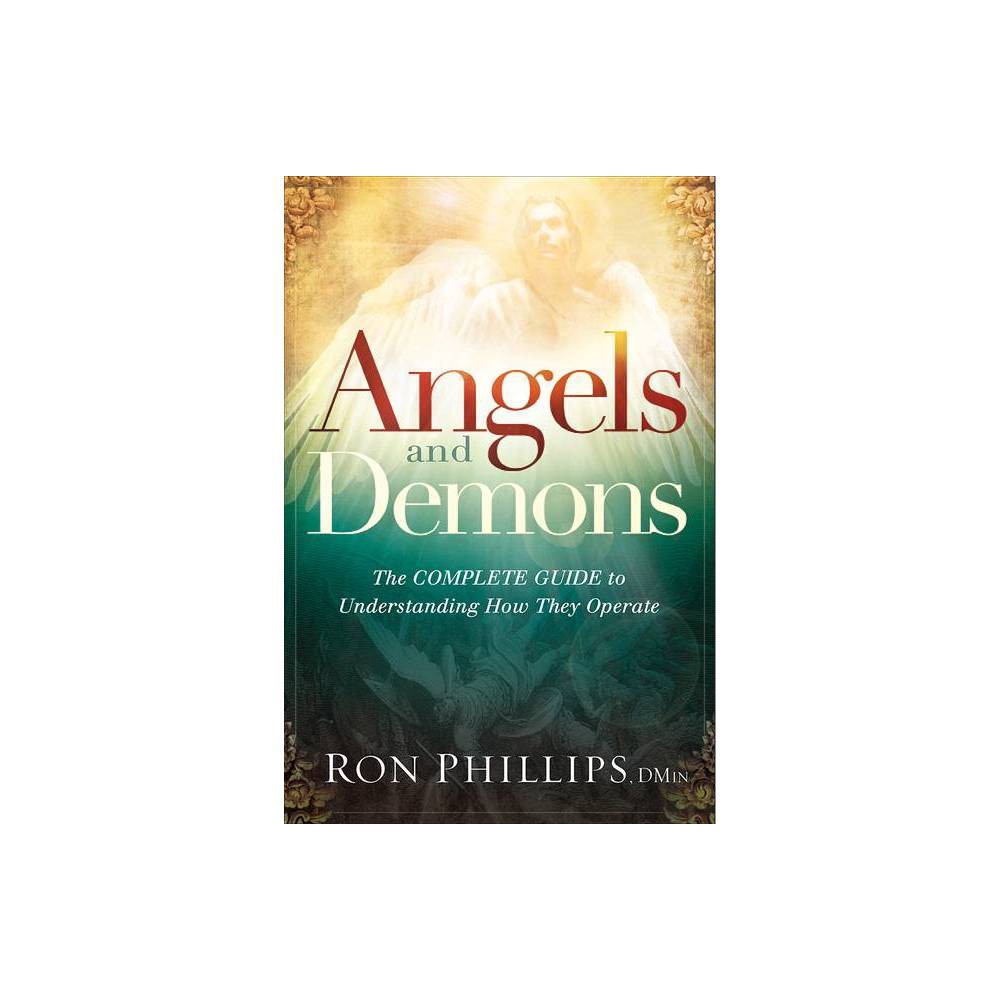 Angels and Demons: the Complete Guide to Understanding How They Operate