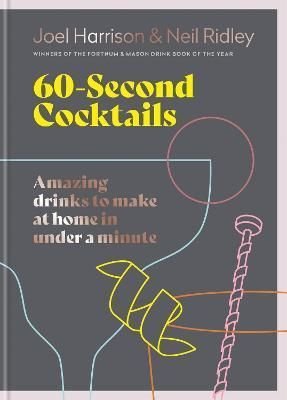 60 Second Cocktails : Amazing Drinks to Make at Home in a Minute