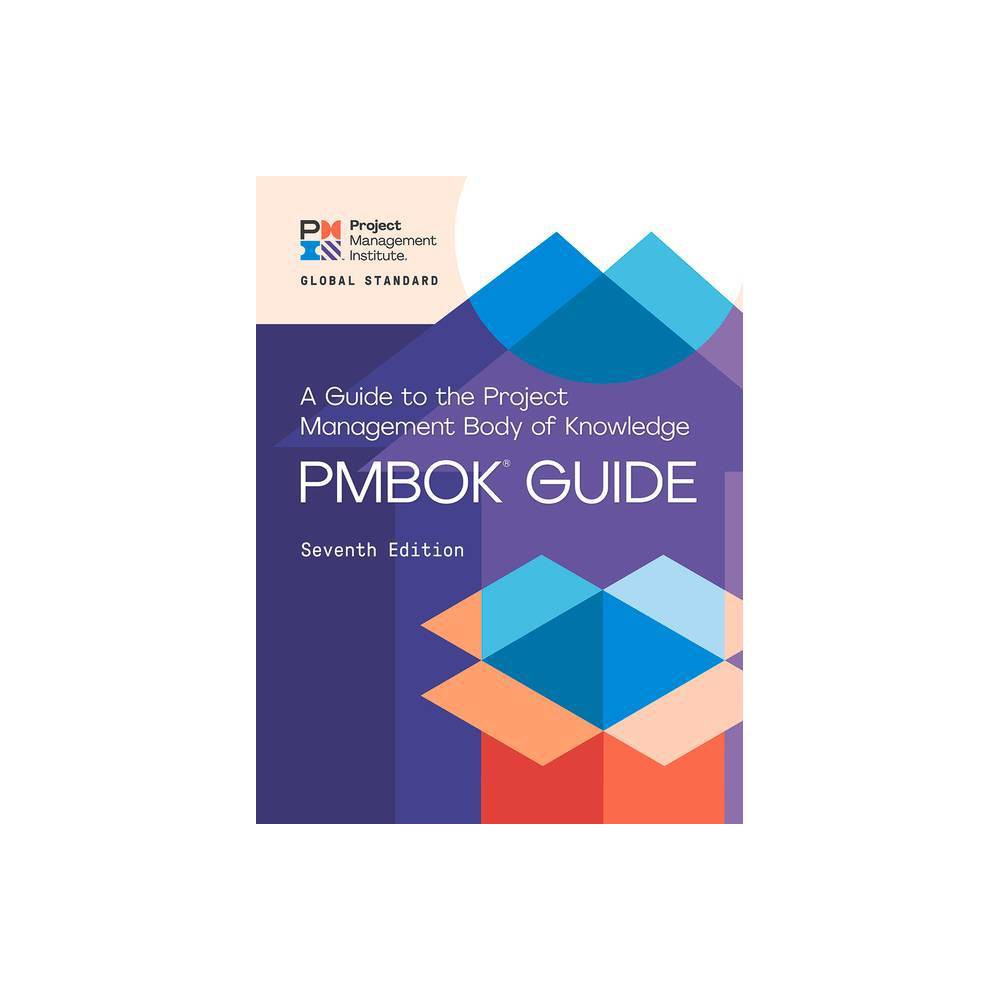 PMBOK® Guide: a Guide to the Project Management Body of Knowledge (PMBOK® Guide) – Seventh Edition and the Standard for Project Management (ENGLIS